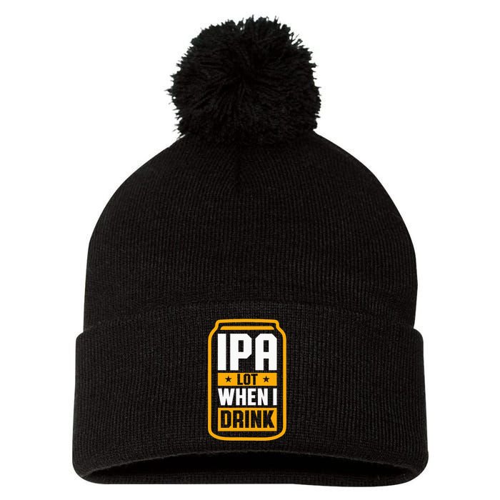 Ipa Lot When I Drink Beer Lover St PatrickS Day Pom Pom 12in Knit Beanie