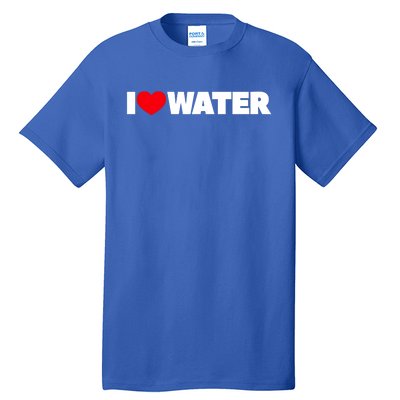 I Love Water Funny Gift Tall T-Shirt