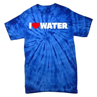 I Love Water Funny Gift Tie-Dye T-Shirt