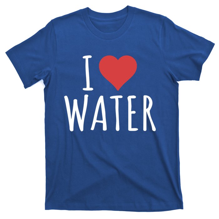 I Love Water Great Gift T-Shirt