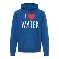 I Love Water Great Gift Premium Hoodie