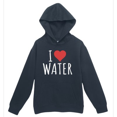 I Love Water Great Gift Urban Pullover Hoodie