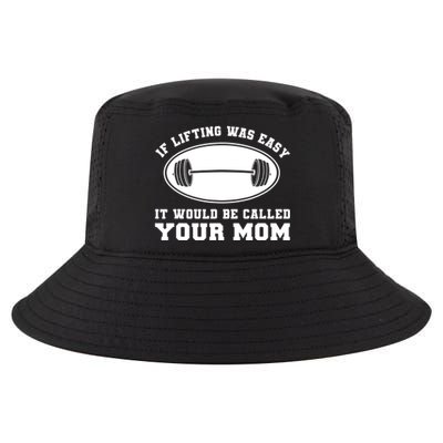 If Lifting was Easy, It'd be, Called Your Mom | Funny Cool Comfort Performance Bucket Hat