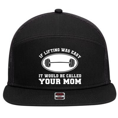 If Lifting was Easy, It'd be, Called Your Mom | Funny 7 Panel Mesh Trucker Snapback Hat