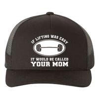 If Lifting was Easy, It'd be, Called Your Mom | Funny Yupoong Adult 5-Panel Trucker Hat