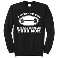 If Lifting was Easy, It'd be, Called Your Mom | Funny Sweatshirt