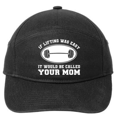 If Lifting was Easy, It'd be, Called Your Mom | Funny 7-Panel Snapback Hat