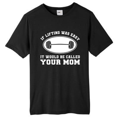 If Lifting was Easy, It'd be, Called Your Mom | Funny Tall Fusion ChromaSoft Performance T-Shirt