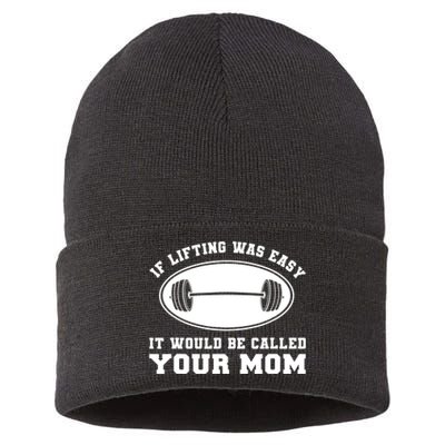 If Lifting was Easy, It'd be, Called Your Mom | Funny Sustainable Knit Beanie