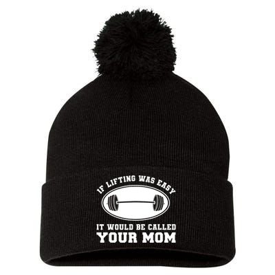 If Lifting was Easy, It'd be, Called Your Mom | Funny Pom Pom 12in Knit Beanie