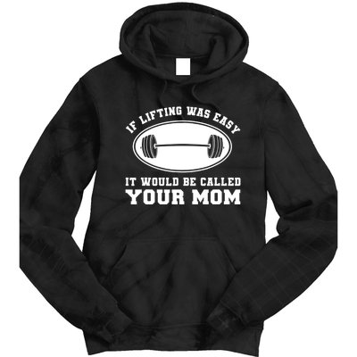 If Lifting was Easy, It'd be, Called Your Mom | Funny Tie Dye Hoodie