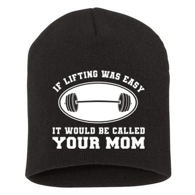 If Lifting was Easy, It'd be, Called Your Mom | Funny Short Acrylic Beanie