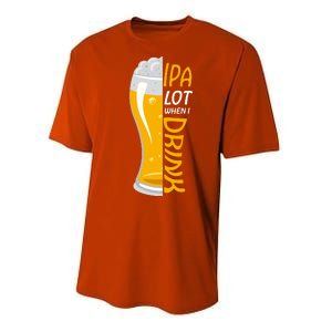 IPA Lot When I Drink Performance Sprint T-Shirt