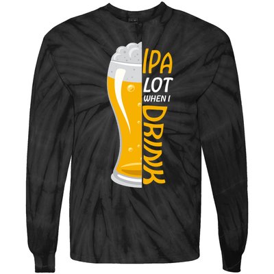IPA Lot When I Drink Tie-Dye Long Sleeve Shirt