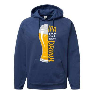 IPA Lot When I Drink Performance Fleece Hoodie