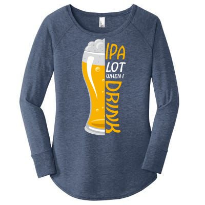 IPA Lot When I Drink Women's Perfect Tri Tunic Long Sleeve Shirt