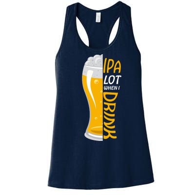 IPA Lot When I Drink Women's Racerback Tank