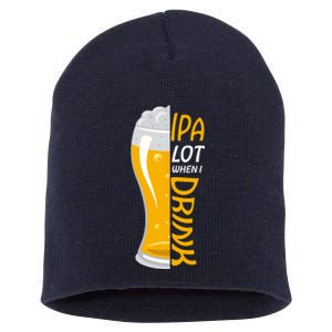 IPA Lot When I Drink Short Acrylic Beanie