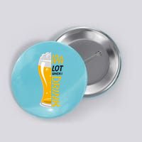 IPA Lot When I Drink Button