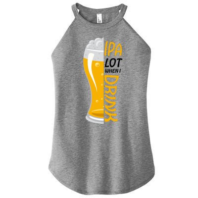 IPA Lot When I Drink Women's Perfect Tri Rocker Tank