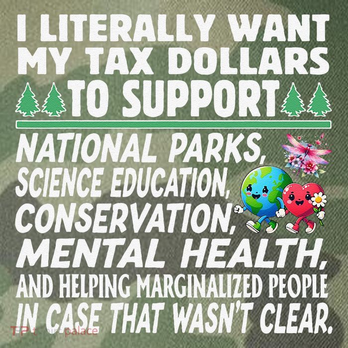 I Literally Want My Tax Dollars To Support National Parks Legacy Tie Dye Trucker Hat