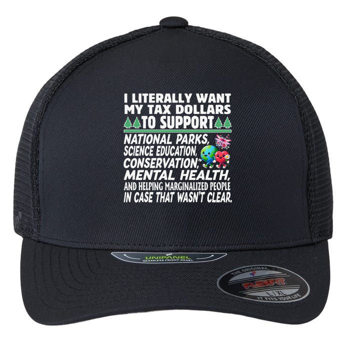 I Literally Want My Tax Dollars To Support National Parks Flexfit Unipanel Trucker Cap