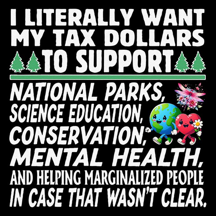 I Literally Want My Tax Dollars To Support National Parks Flexfit Unipanel Trucker Cap