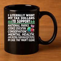 I Literally Want My Tax Dollars To Support National Parks 11oz C Handle Ceramic Mug
