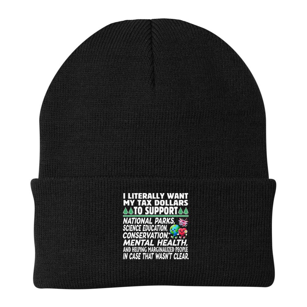 I Literally Want My Tax Dollars To Support National Parks Beanie