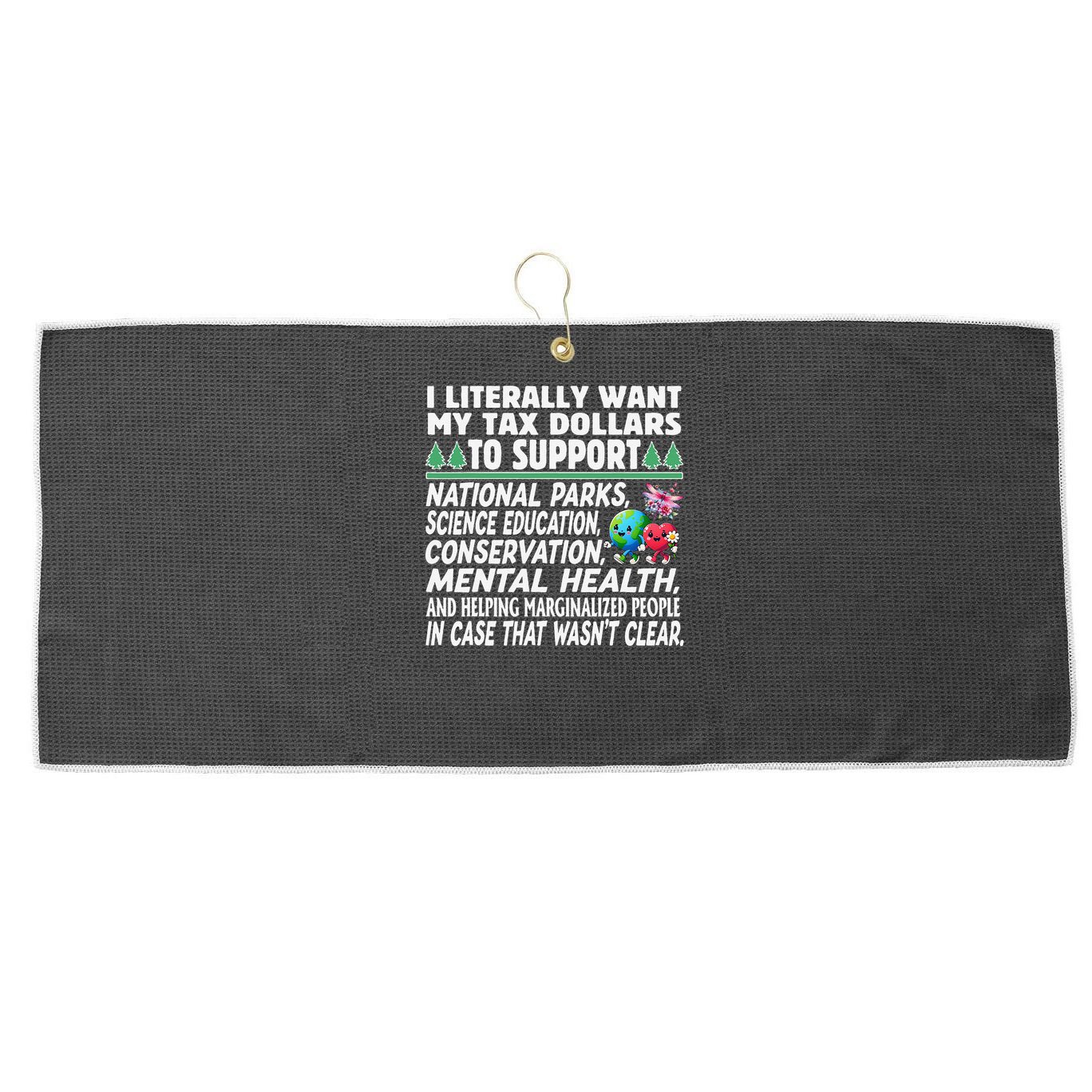 I Literally Want My Tax Dollars To Support National Parks Large Microfiber Waffle Golf Towel