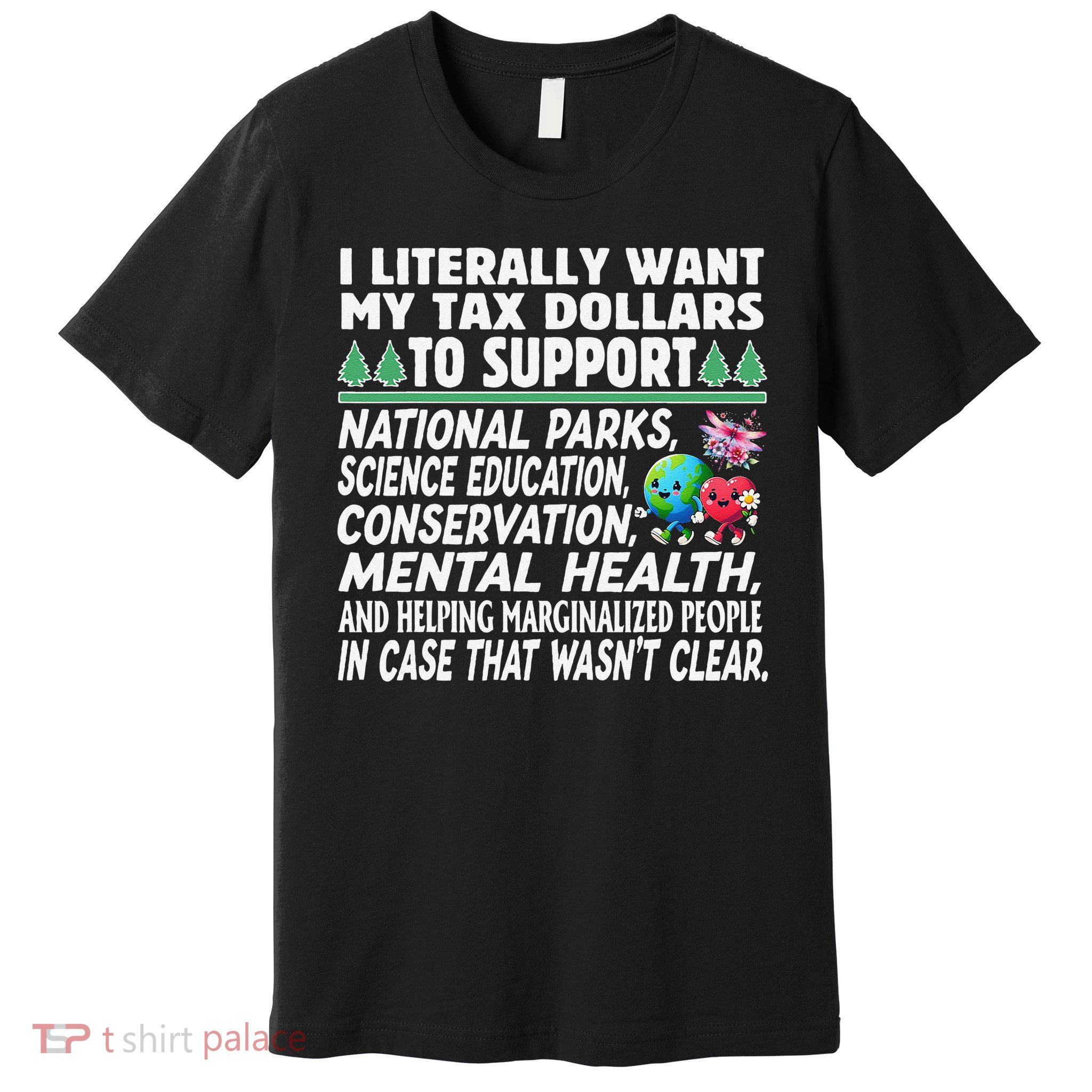 I Literally Want My Tax Dollars To Support National Parks Premium T-Shirt