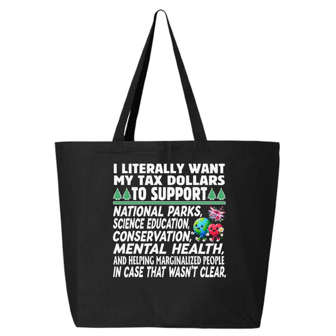 I Literally Want My Tax Dollars To Support National Parks 25L Jumbo Tote