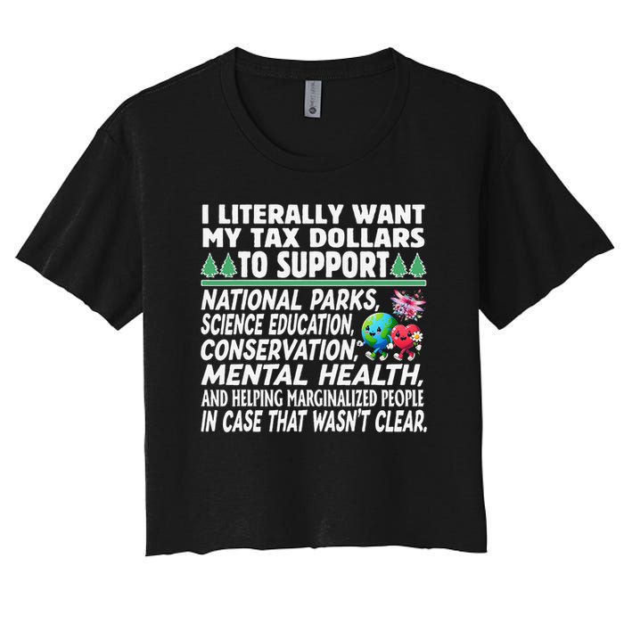 I Literally Want My Tax Dollars To Support National Parks Women's Crop Top Tee