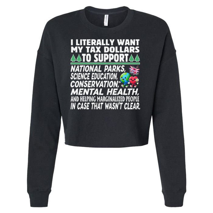 I Literally Want My Tax Dollars To Support National Parks Cropped Pullover Crew