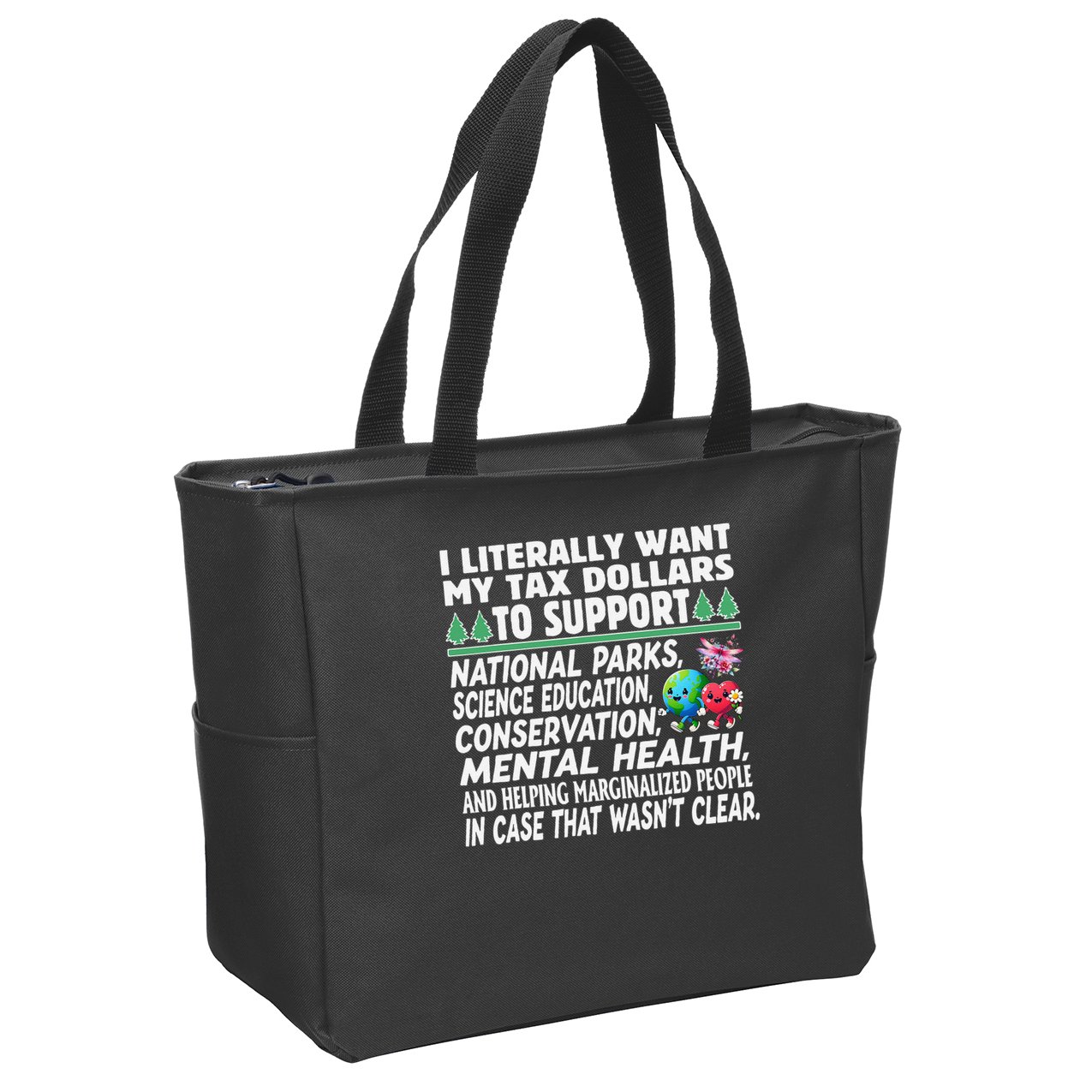 I Literally Want My Tax Dollars To Support National Parks Zip Tote Bag
