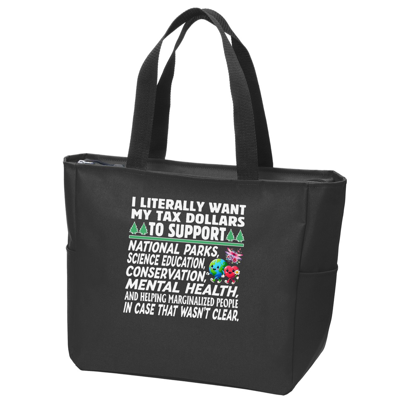 I Literally Want My Tax Dollars To Support National Parks Zip Tote Bag