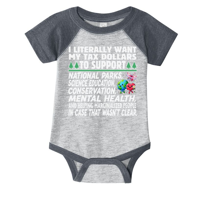 I Literally Want My Tax Dollars To Support National Parks Infant Baby Jersey Bodysuit