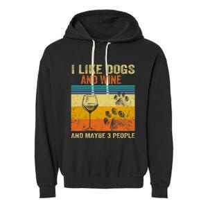 I Like Wine My Dog And Maybe 3 People Men Women Garment-Dyed Fleece Hoodie