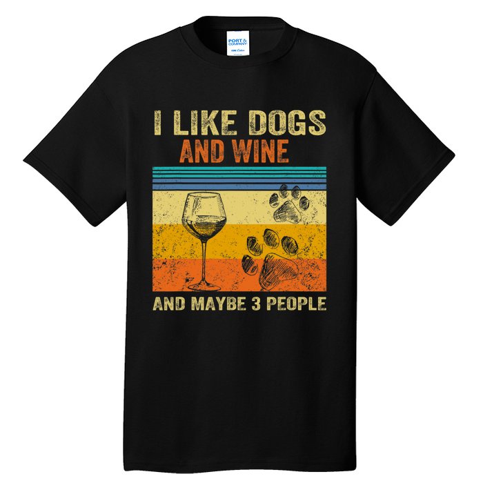 I Like Wine My Dog And Maybe 3 People Men Women Tall T-Shirt