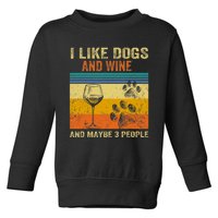 I Like Wine My Dog And Maybe 3 People Men Women Toddler Sweatshirt