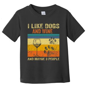 I Like Wine My Dog And Maybe 3 People Men Women Toddler T-Shirt