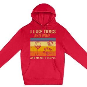 I Like Wine My Dog And Maybe 3 People Men Women Premium Pullover Hoodie