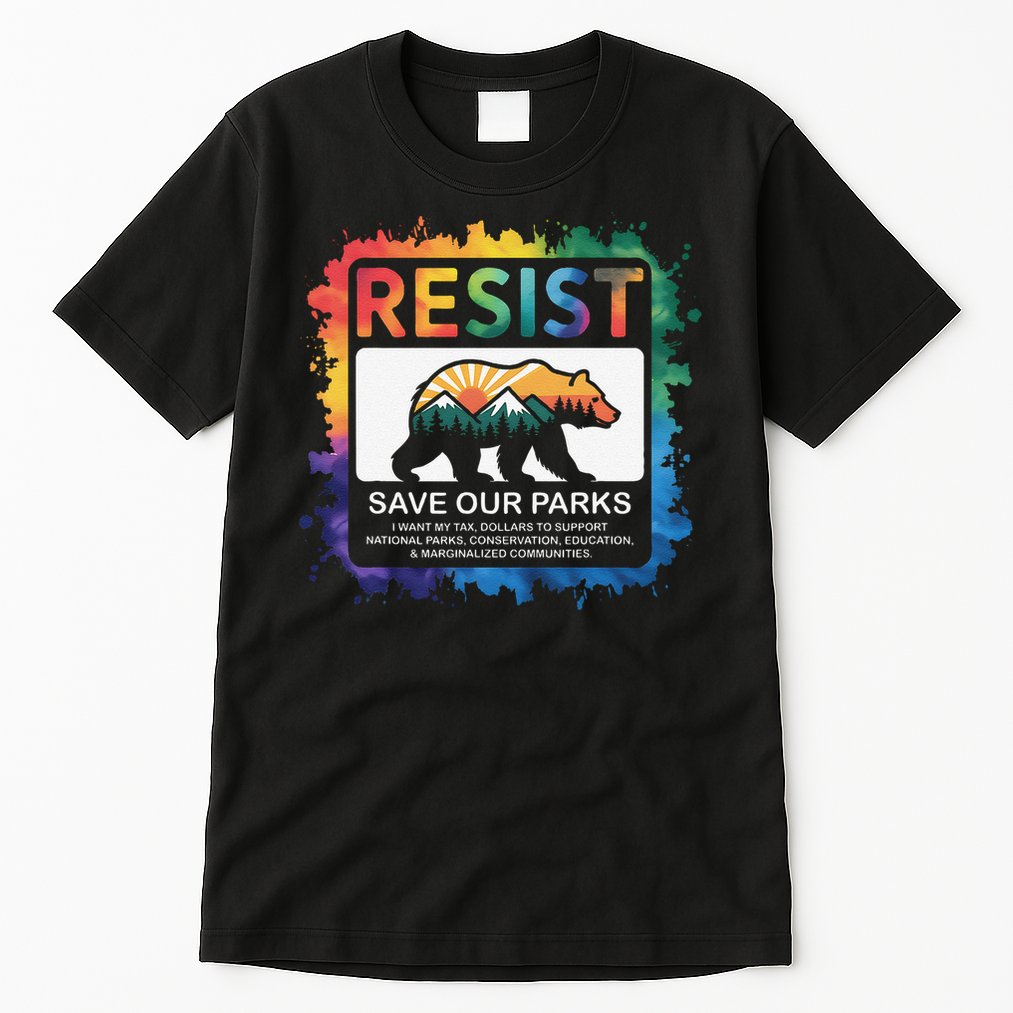 I Literally Want My Tax Dollars To Support National Parks Tall T-Shirt