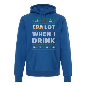 Ipa Lot When I Funny Beer Lover Ing Christmas Gift Premium Hoodie