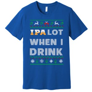 Ipa Lot When I Funny Beer Lover Ing Christmas Gift Premium T-Shirt