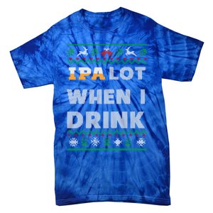 Ipa Lot When I Funny Beer Lover Ing Christmas Gift Tie-Dye T-Shirt