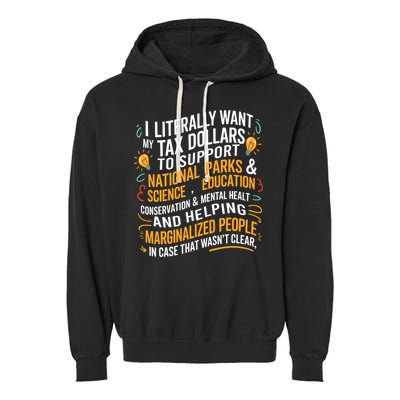 I Literally Want My Tax Dollars To Support National Parks  Garment-Dyed Fleece Hoodie