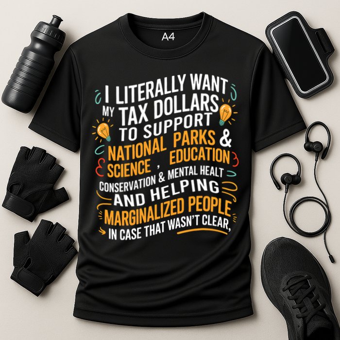I Literally Want My Tax Dollars To Support National Parks  Cooling Performance Crew T-Shirt