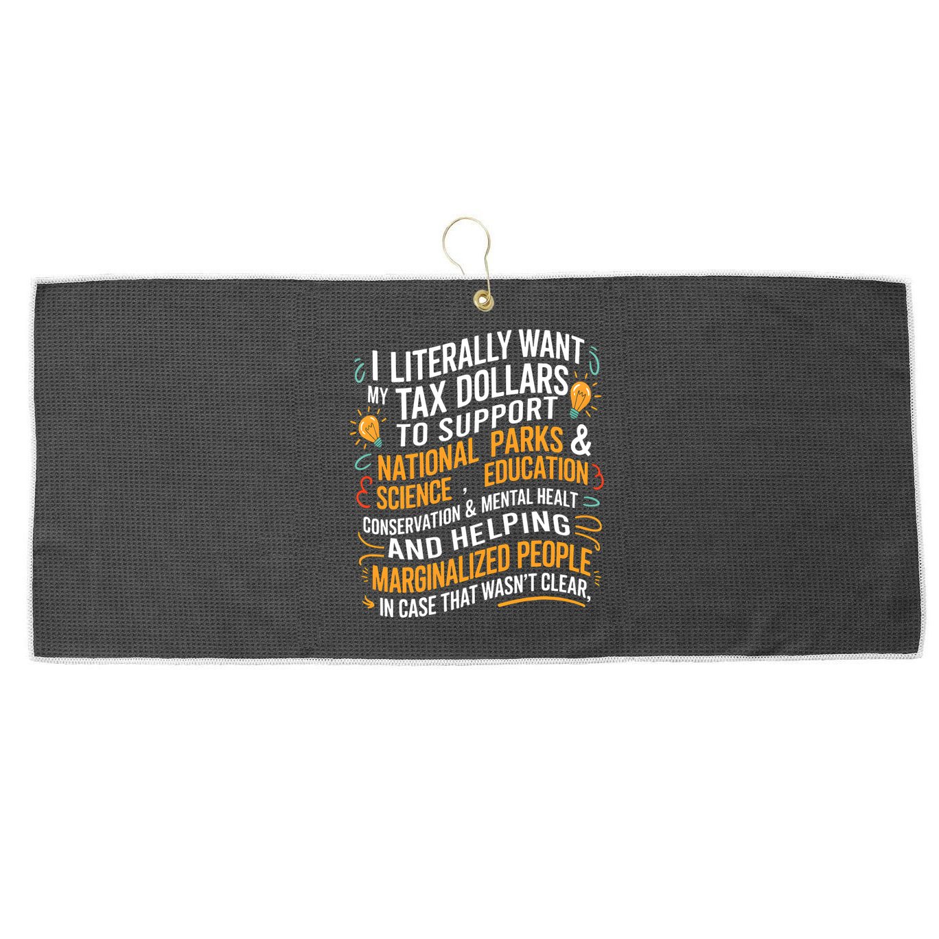 I Literally Want My Tax Dollars To Support National Parks  Large Microfiber Waffle Golf Towel
