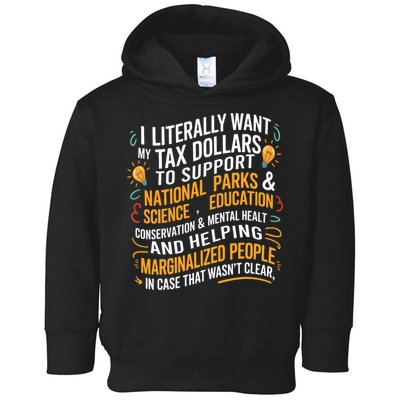 I Literally Want My Tax Dollars To Support National Parks  Toddler Hoodie